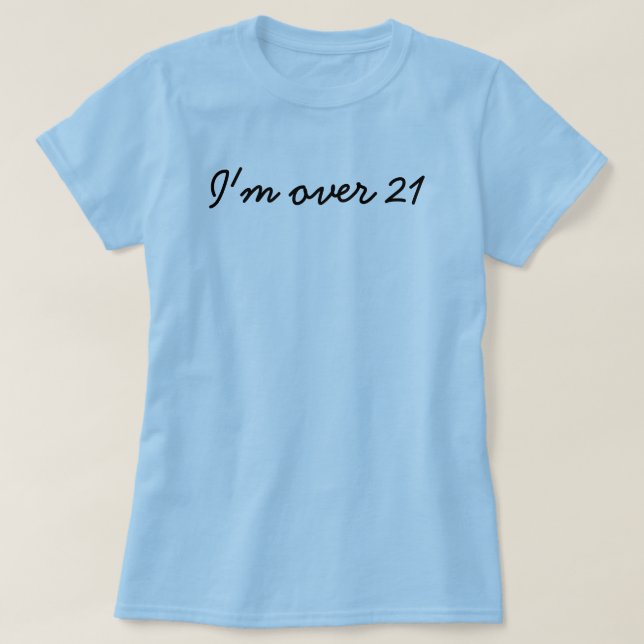 Ich bin über 21 T-Shirt (Design vorne)