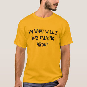 Ich bin, über WAS WILLIS SPRACH T-Shirt