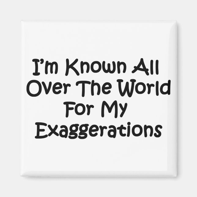 Ich bin überall auf der Welt bekannt Magnet (Vorne)