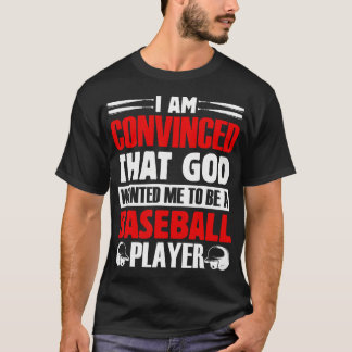 Ich bin überzeugt, dass Gott wollte, dass ich ein  T-Shirt