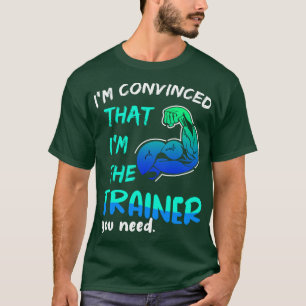 Ich bin überzeugt, dass ich der Trainer bin, den S T-Shirt
