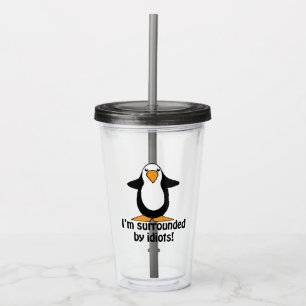 Ich bin umgeben von Idioten Funny Pinguin Acryltrinkbecher