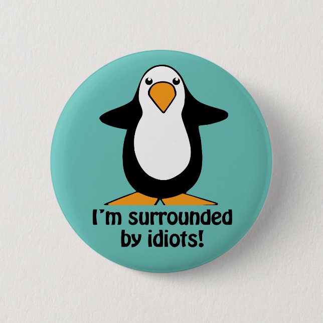 Ich bin umgeben von Idioten Funny Pinguin Button (Vorderseite)