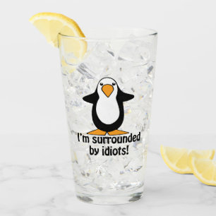 Ich bin umgeben von Idioten Funny Pinguin Glas