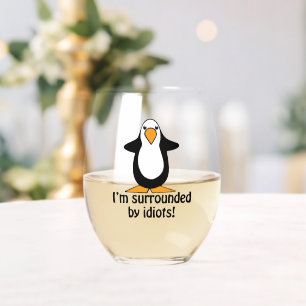 Ich bin umgeben von Idioten Funny Pinguin Weinglas Ohne Stiel