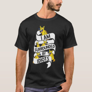 Ich bin umgeben von Idioten Hyena Musical Theater T-Shirt