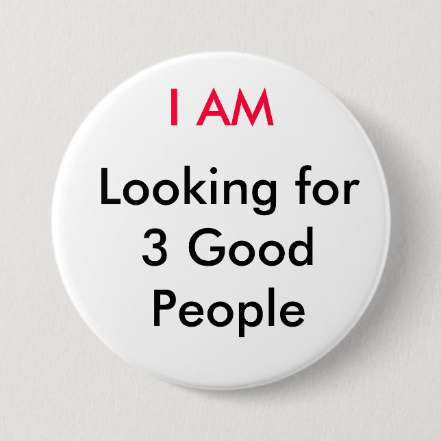 ICH BIN und suche 3 gute Leute Button (Vorderseite)