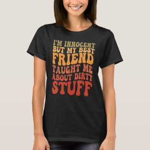 Ich bin unschuldig, aber mein bester Freund hat mi T-Shirt