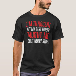 Ich bin unschuldig, aber mein bester Freund lehrte T-Shirt
