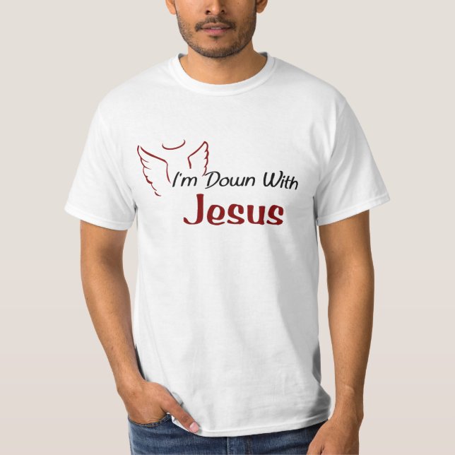 Ich bin unten mit Jesus T-Shirt (Vorderseite)