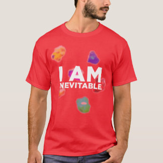 Ich bin unvermeidlich 3 T-Shirt