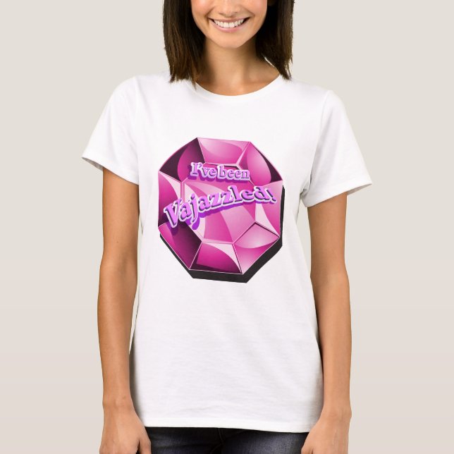 Ich bin Vajazzled gewesen! T-Shirt (Vorderseite)