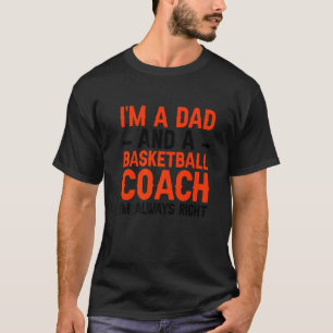 Ich bin Vater und Basketballtrainer, ich habe imme T-Shirt
