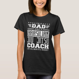 Ich bin Vater und brasilianischer Jiu Jitsu Coach  T-Shirt