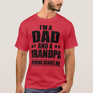 Ich bin Vater und Großvater nichts erschreckt mich T-Shirt