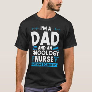 Ich bin Vater und Onkologie Krankenschwester und K T-Shirt
