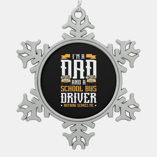 Ich bin Vater- und Schulbusfahrer Schneeflocken Zinn-Ornament (Vorderseite)