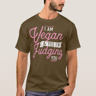 Ich bin Vegan, ja, und ich beurteile Sie Funny Pro T-Shirt