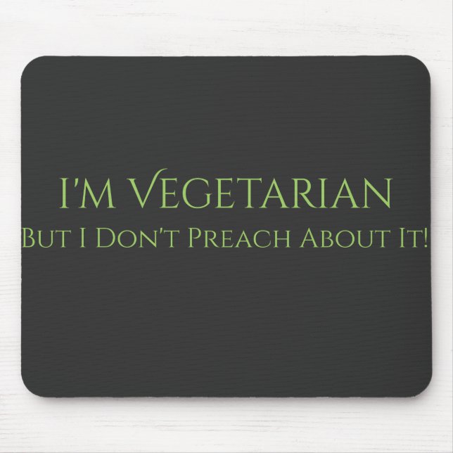 Ich bin Vegetarier aber ich predige nicht darüber! Mousepad (Vorne)