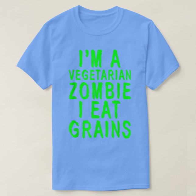 Ich bin Vegetarier-Zombie, ich esse Getreide T-Shirt (Design vorne)