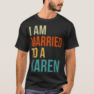 Ich bin Verheiratet einer Karen - Funny Husband Eh T-Shirt