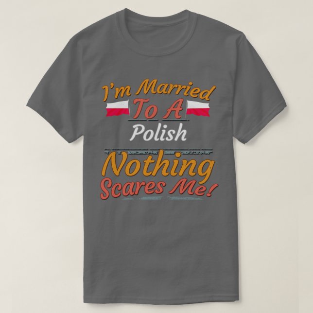 Ich bin Verheiratet zu einem Polnisch Nichts stört T-Shirt (Design vorne)