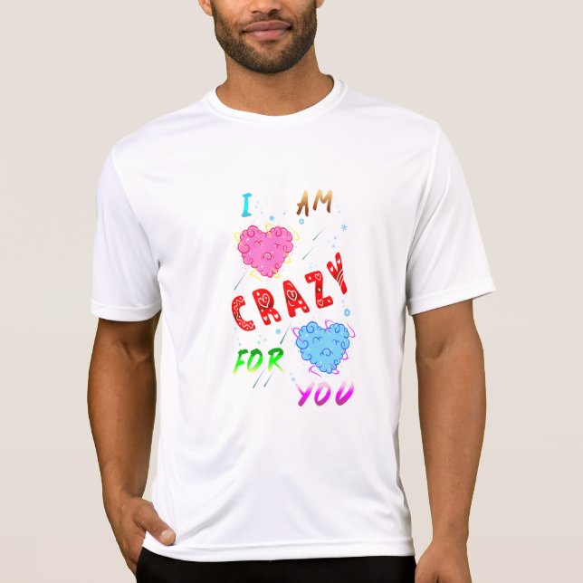 Ich bin verrückt nach dir T-Shirt (Vorderseite)