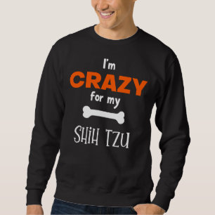 Ich bin verrückt nach meiner schiitischen Tzu Shih Sweatshirt