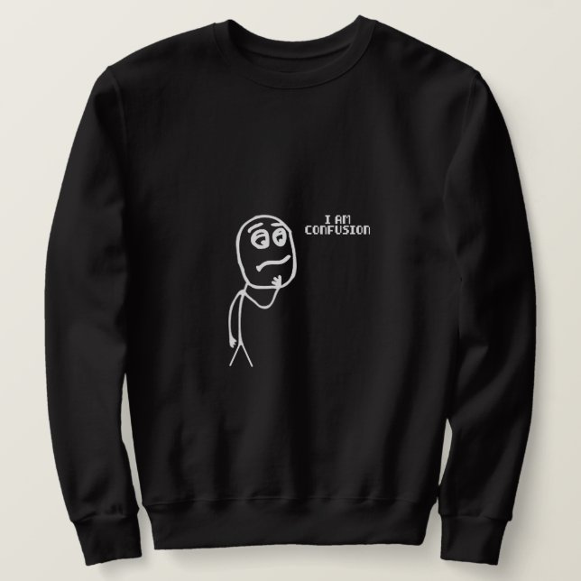 Ich bin Verwirrung Sweatshirt (Design vorne)