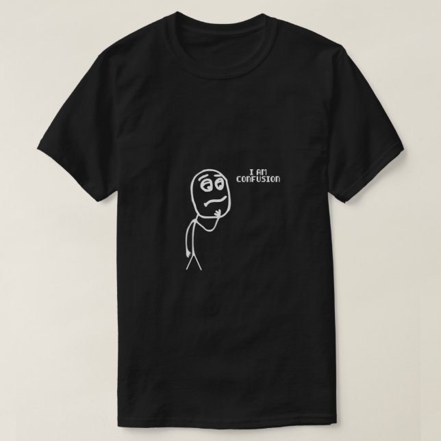 Ich bin Verwirrung T-Shirt (Design vorne)