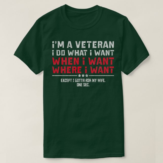 Ich bin Veteran und tue, was ich Gotta Gewollt hab T-Shirt (Design vorne)