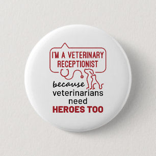Ich bin Veterinär-Receptionist, weil Heroes Zitat Button