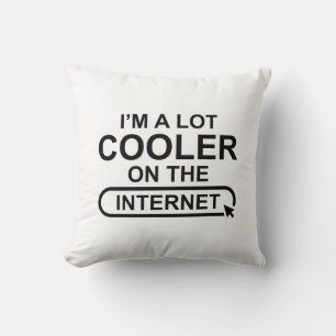 Ich bin viel Cooler im Internet Kissen
