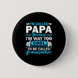 Ich bin viel zu Cool, um Großvater genannt zu werd Button