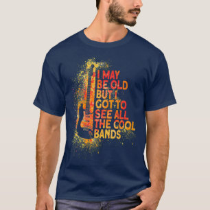 Ich bin vielleicht alt, aber ich habe alle coolen T-Shirt