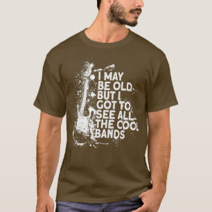 Ich bin vielleicht alt, aber ich habe alle coolen  T-Shirt