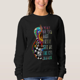 Ich bin vielleicht alt, aber ich habe die ganze Ko Sweatshirt