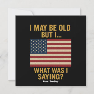 Ich bin vielleicht alt, aber ich... warte, was war einladung