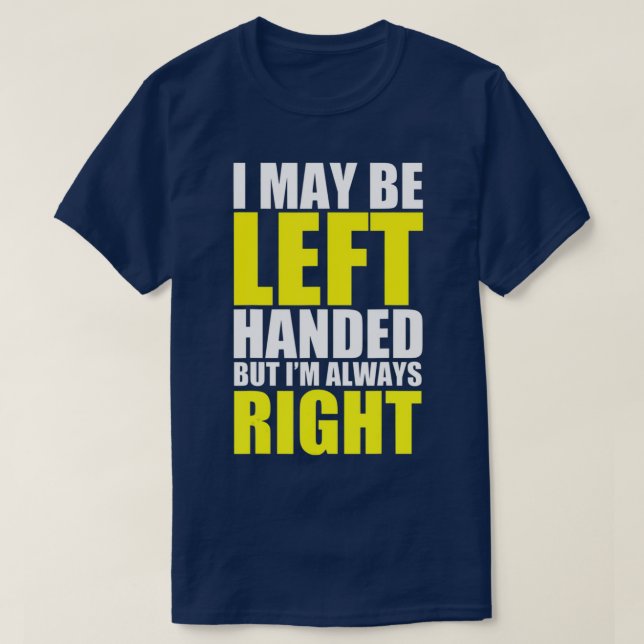 Ich bin vielleicht an der Hand Links, aber ich bin T-Shirt (Design vorne)