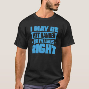 Ich bin vielleicht an der Hand Links, aber ich hab T-Shirt