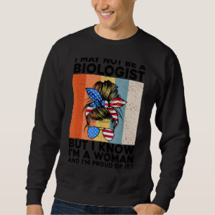 Ich bin vielleicht kein Biologe, aber ich weiß, da Sweatshirt