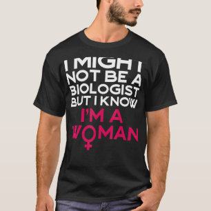Ich bin vielleicht kein Biologe, aber ich weiß, da T-Shirt
