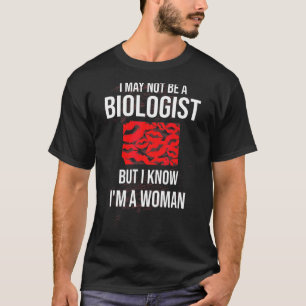Ich bin vielleicht kein Biologe, aber ich weiß, da T-Shirt