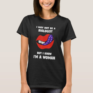 Ich bin vielleicht kein Biologe, aber ich weiß, da T-Shirt