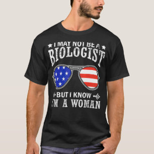 Ich bin vielleicht kein Biologe, aber ich weiß, da T-Shirt