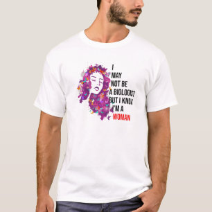Ich bin vielleicht kein Biologe, aber ich weiß, da T-Shirt