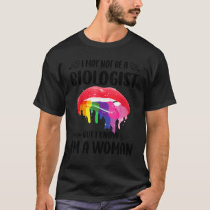 Ich bin vielleicht kein Biologe, aber ich weiß, da T-Shirt