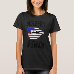 Ich bin vielleicht kein Biologe, aber ich weiß, da T-Shirt
