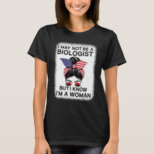 Ich bin vielleicht kein Biologe, aber ich weiß, da T-Shirt