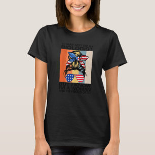 Ich bin vielleicht kein Biologe, aber ich weiß, da T-Shirt
